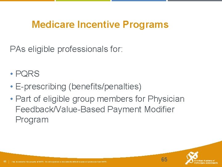 Medicare Incentive Programs PAs eligible professionals for: • PQRS • E-prescribing (benefits/penalties) • Part