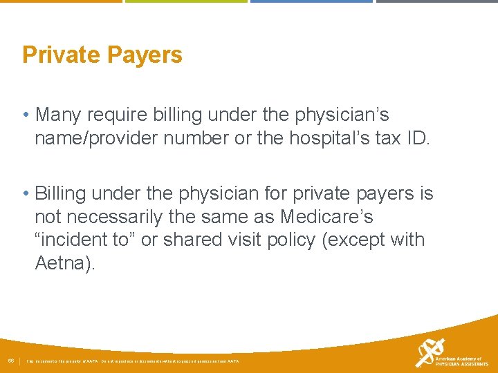 Private Payers • Many require billing under the physician’s name/provider number or the hospital’s