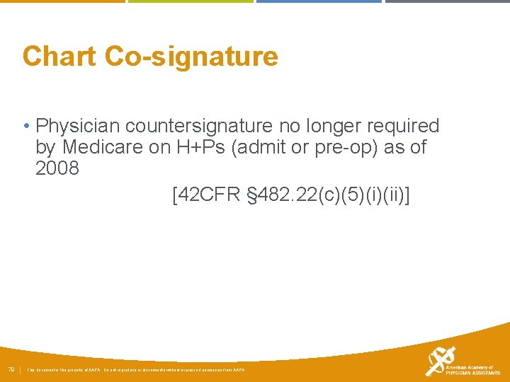 Chart Co-signature • Physician countersignature no longer required by Medicare on H+Ps (admit or