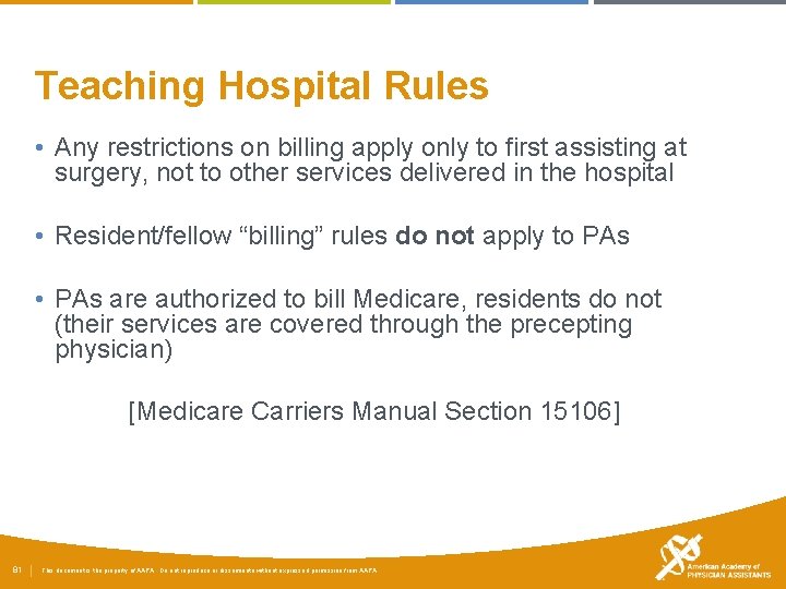 Teaching Hospital Rules • Any restrictions on billing apply only to first assisting at