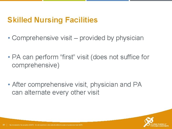 Skilled Nursing Facilities • Comprehensive visit – provided by physician • PA can perform