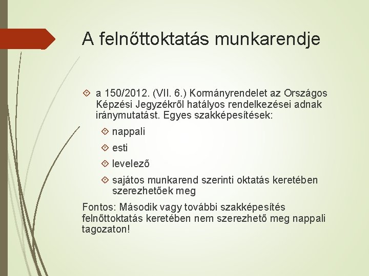 A felnőttoktatás munkarendje a 150/2012. (VII. 6. ) Kormányrendelet az Országos Képzési Jegyzékről hatályos