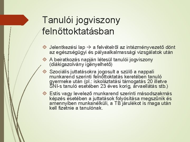 Tanulói jogviszony felnőttoktatásban Jelentkezési lap a felvételről az intézményvezető dönt az egészségügyi és pályaalkalmassági