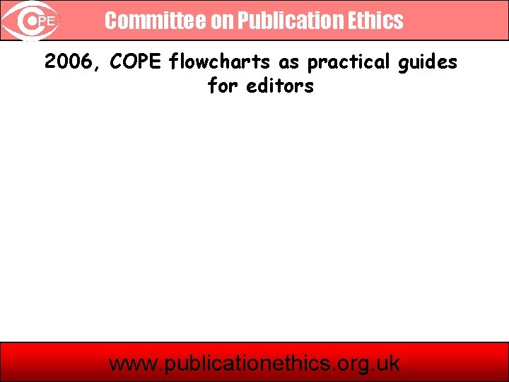 Committee on Publication Ethics 2006, COPE flowcharts as practical guides for editors www. publicationethics.