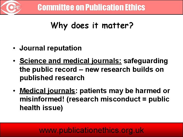 Committee on Publication Ethics Why does it matter? • Journal reputation • Science and