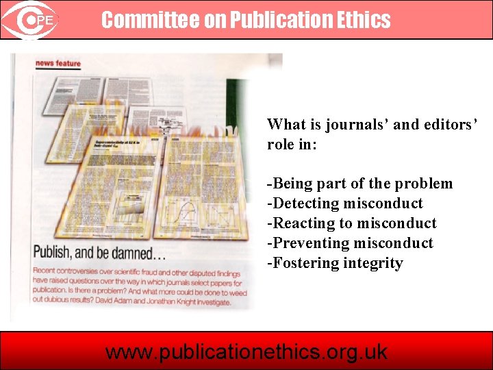 Committee on Publication Ethics What is journals’ and editors’ role in: -Being part of