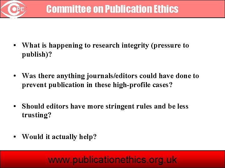 Committee on Publication Ethics • What is happening to research integrity (pressure to publish)?