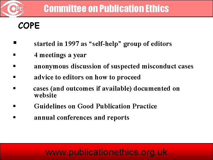 Committee on Publication Ethics COPE § started in 1997 as “self-help” group of editors