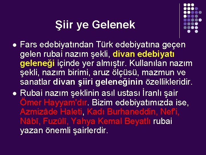 Şiir ye Gelenek l l Fars edebiyatından Türk edebiyatına geçen gelen rubai nazım şekli,