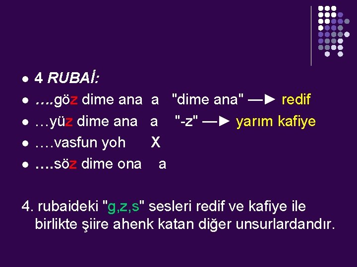 l l l 4 RUBAİ: …. göz dime ana a "dime ana" —► redif