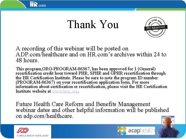 Thank You A recording of this webinar will be posted on ADP. com/healthcare and