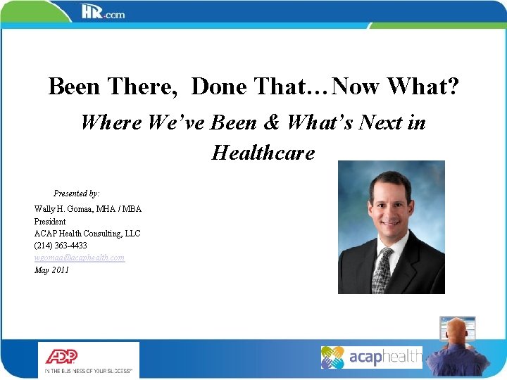 Been There, Done That…Now What? Where We’ve Been & What’s Next in Healthcare Presented