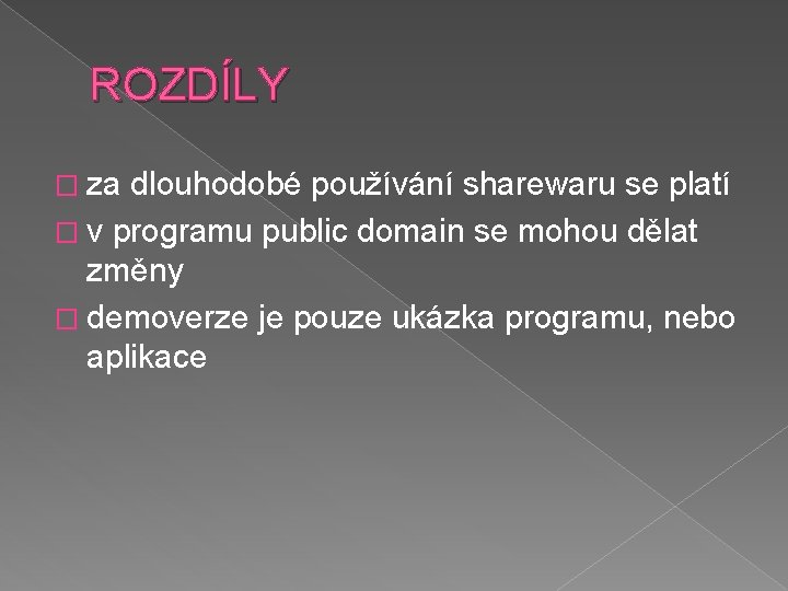 ROZDÍLY � za dlouhodobé používání sharewaru se platí � v programu public domain se