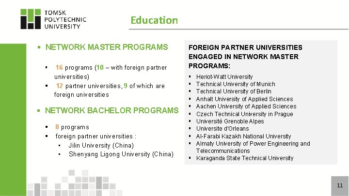 Education § NETWORK MASTER PROGRAMS 16 programs (10 – with foreign partner universities) §