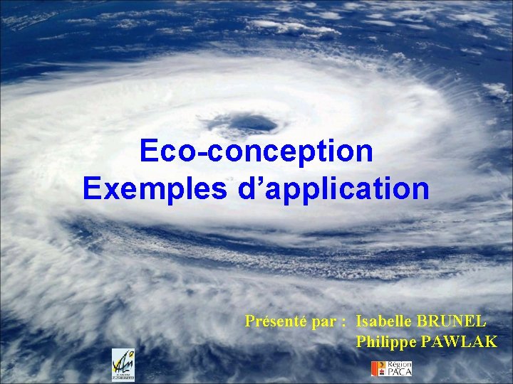 Eco-conception Exemples d’application Présenté par : Isabelle BRUNEL Philippe PAWLAK 