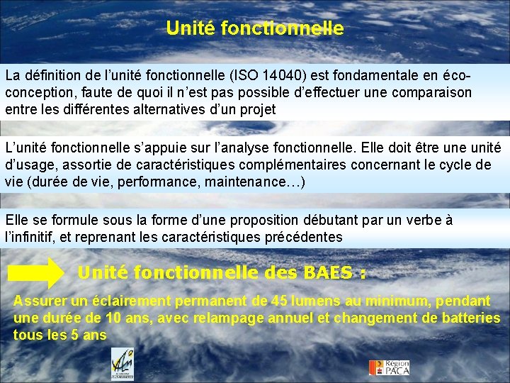 Unité fonctionnelle La définition de l’unité fonctionnelle (ISO 14040) est fondamentale en écoconception, faute