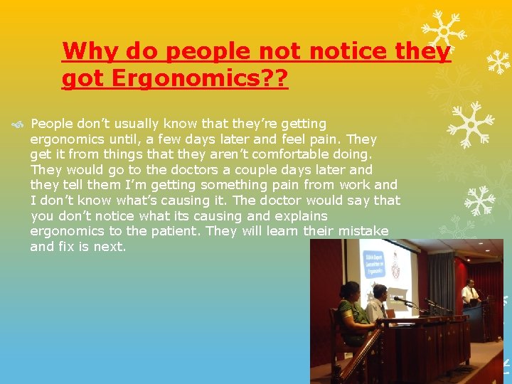 Why do people notice they got Ergonomics? ? People don’t usually know that they’re
