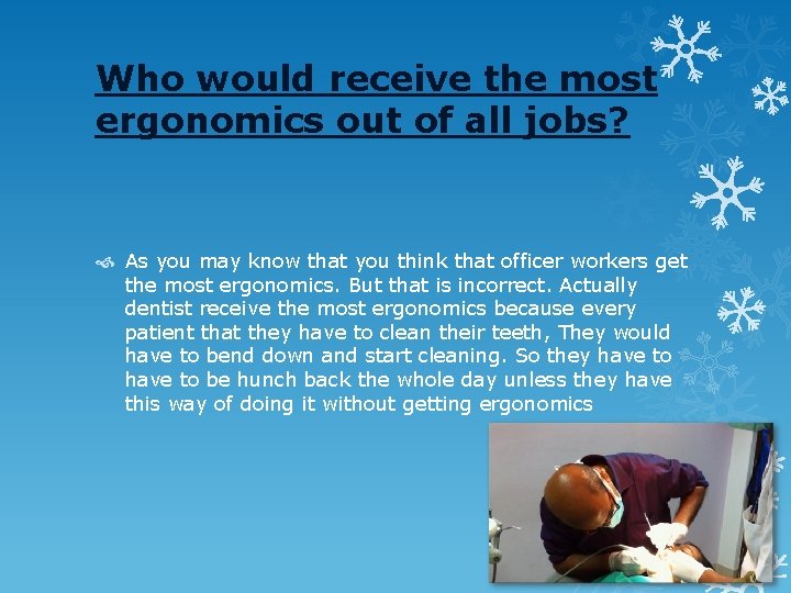 Who would receive the most ergonomics out of all jobs? As you may know