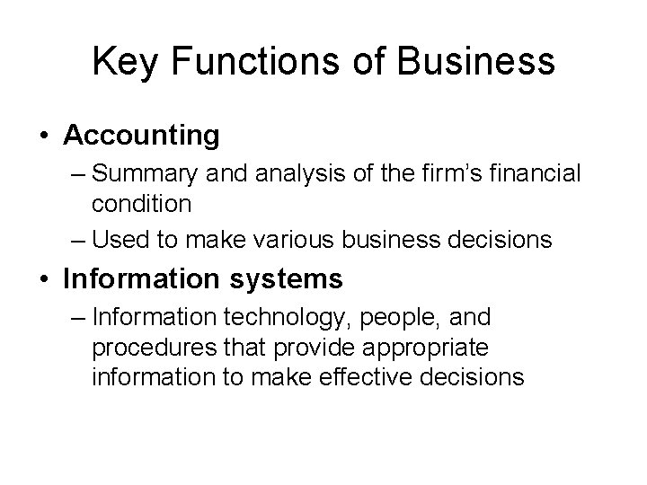 Key Functions of Business • Accounting – Summary and analysis of the firm’s financial