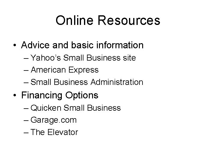 Online Resources • Advice and basic information – Yahoo’s Small Business site – American