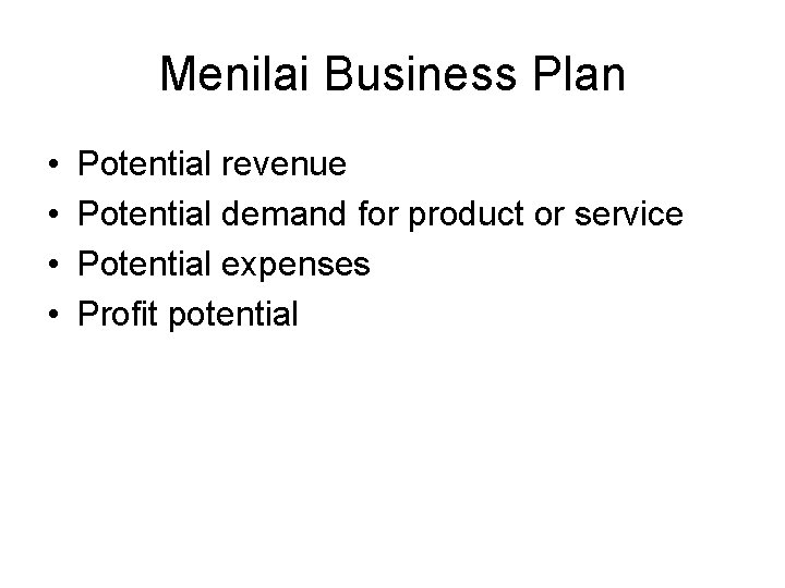 Menilai Business Plan • • Potential revenue Potential demand for product or service Potential