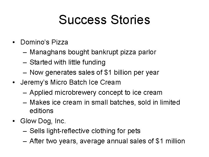 Success Stories • Domino’s Pizza – Managhans bought bankrupt pizza parlor – Started with