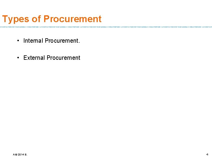 Types of Procurement • Internal Procurement. • External Procurement A © 2014 B. 4
