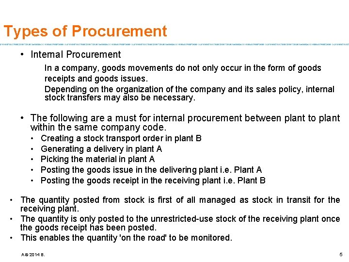 Types of Procurement • Internal Procurement In a company, goods movements do not only