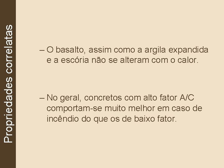 Propriedades correlatas – O basalto, assim como a argila expandida e a escória não