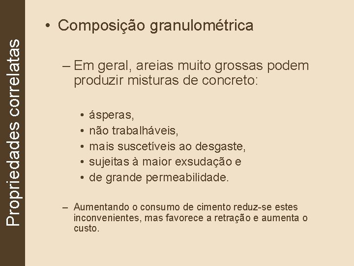 Propriedades correlatas • Composição granulométrica – Em geral, areias muito grossas podem produzir misturas