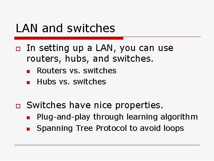 LAN and switches o In setting up a LAN, you can use routers, hubs,