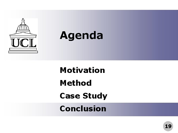 Agenda Motivation Method Case Study Conclusion 19 