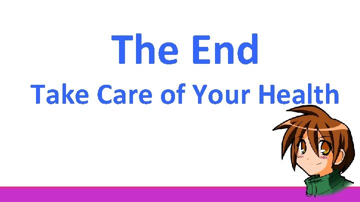 The End Take Care of Your Health 