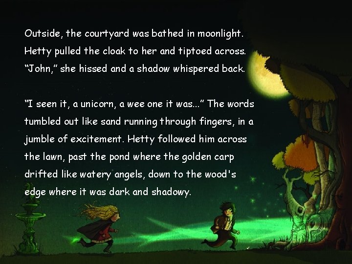 Outside, the courtyard was bathed in moonlight. Hetty pulled the cloak to her and