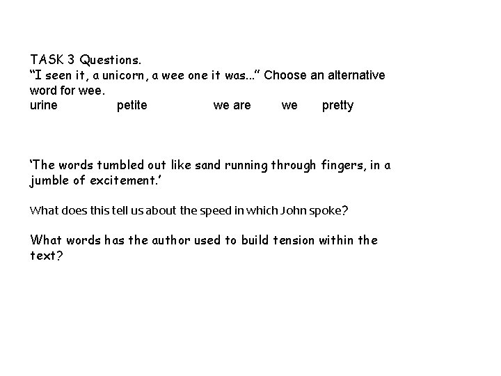 TASK 3 Questions. “I seen it, a unicorn, a wee one it was. .