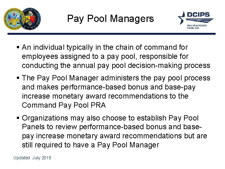 Pay Pool Managers § An individual typically in the chain of command for employees