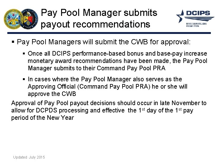 Pay Pool Manager submits payout recommendations § Pay Pool Managers will submit the CWB