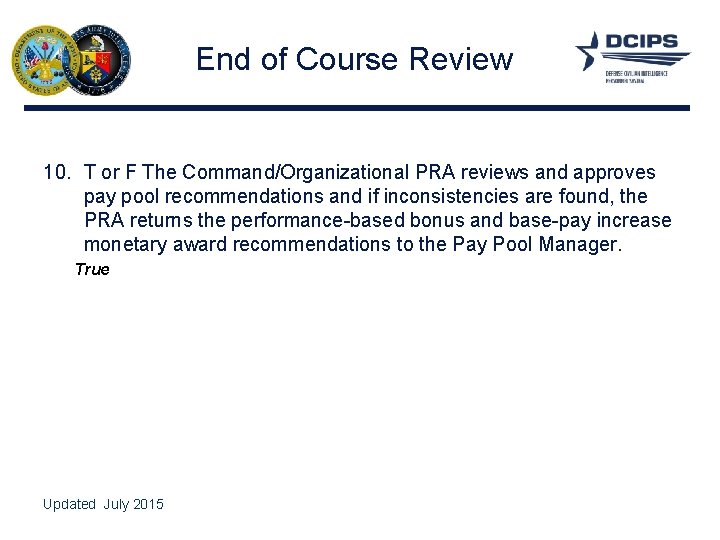 End of Course Review 10. T or F The Command/Organizational PRA reviews and approves
