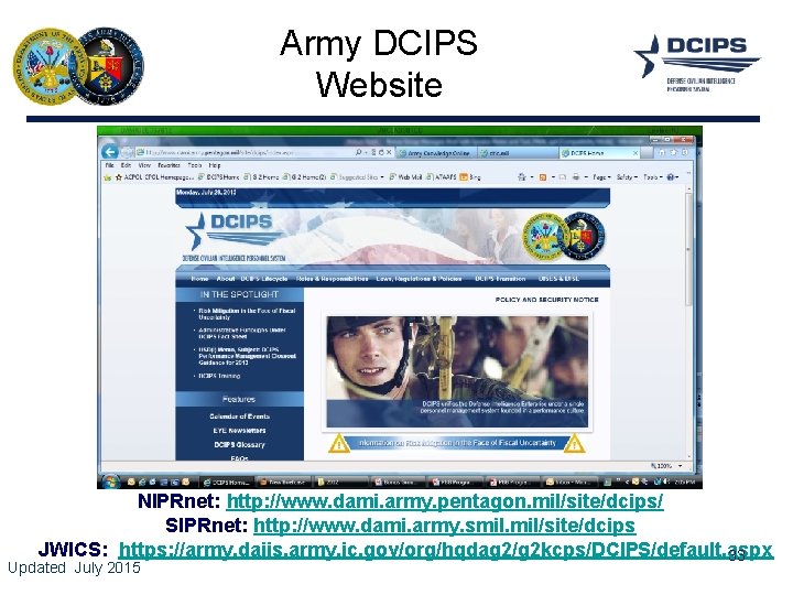 Army DCIPS Website NIPRnet: http: //www. dami. army. pentagon. mil/site/dcips/ SIPRnet: http: //www. dami.