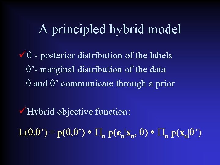 A principled hybrid model - posterior distribution of the labels ’- marginal distribution of