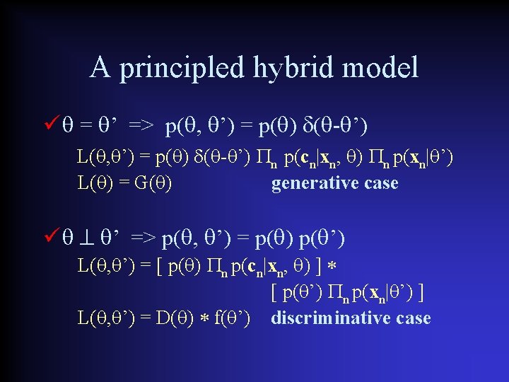 A principled hybrid model = ’ => p( , ’) = p( ) (