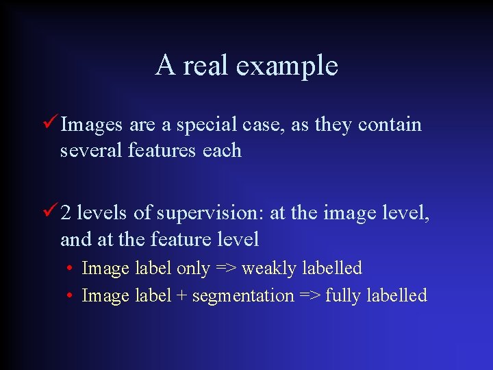 A real example Images are a special case, as they contain several features each