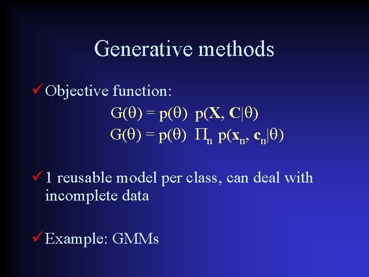 Generative methods Objective function: G( ) = p( ) p(X, C| ) G( )