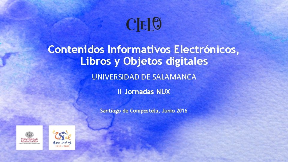Contenidos Informativos Electrónicos, Libros y Objetos digitales UNIVERSIDAD DE SALAMANCA II Jornadas NUX Santiago