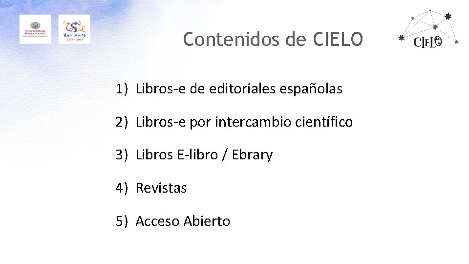 Contenidos de CIELO 1) Libros-e de editoriales españolas 2) Libros-e por intercambio científico 3)