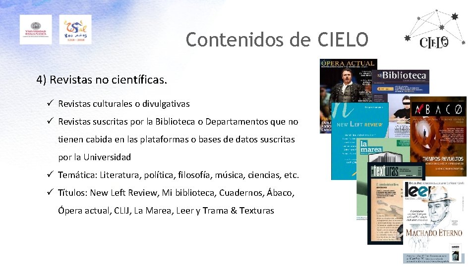 Contenidos de CIELO 4) Revistas no científicas. ü Revistas culturales o divulgativas ü Revistas