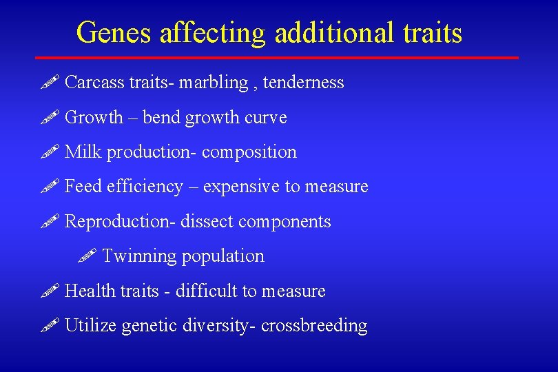 Genes affecting additional traits ! Carcass traits- marbling , tenderness ! Growth – bend