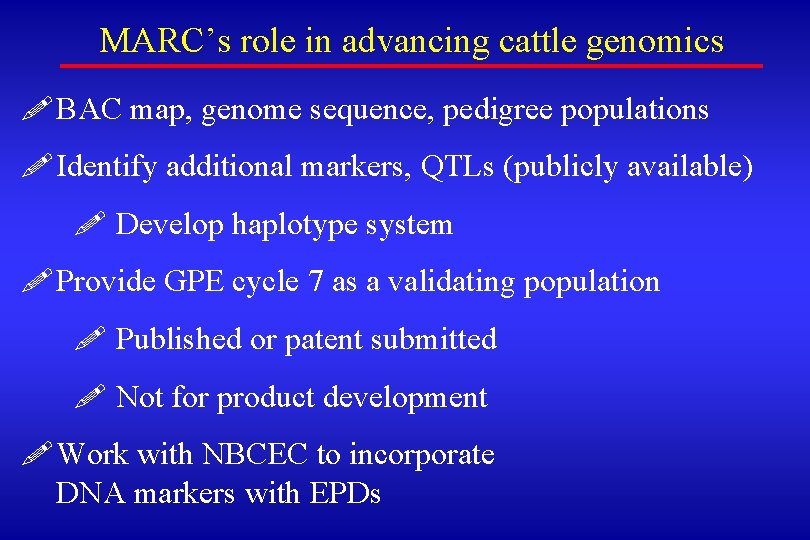 MARC’s role in advancing cattle genomics ! BAC map, genome sequence, pedigree populations !