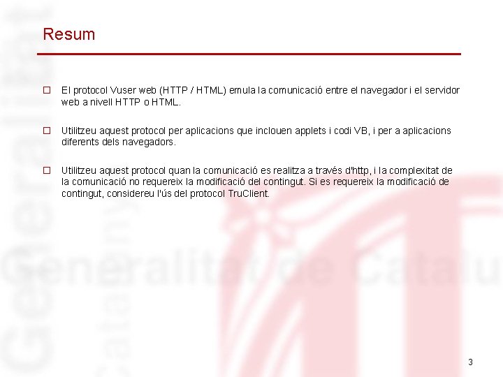 Resum o El protocol Vuser web (HTTP / HTML) emula la comunicació entre el