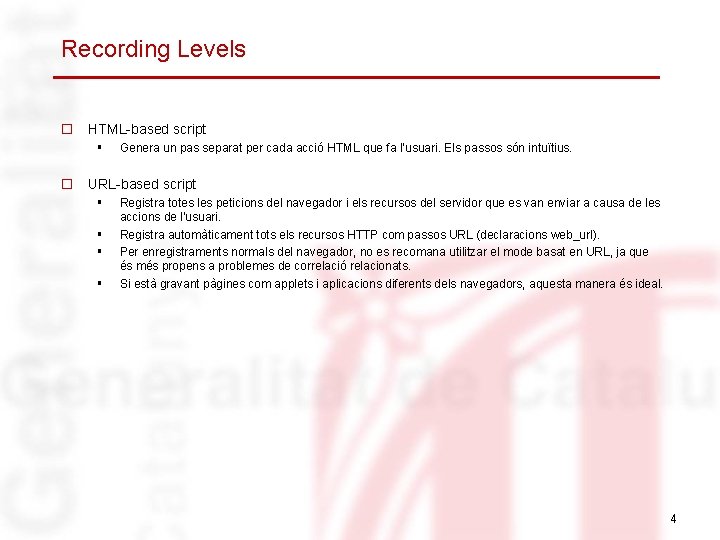 Recording Levels o HTML-based script § Genera un pas separat per cada acció HTML